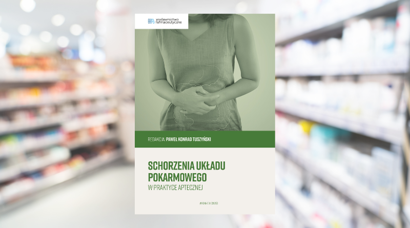 Schorzenia układu pokarmowego w praktyce aptecznej – co farmaceuta powinien wiedzieć na ten temat